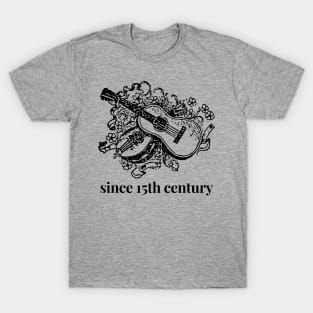 Since 15th Century T-Shirt